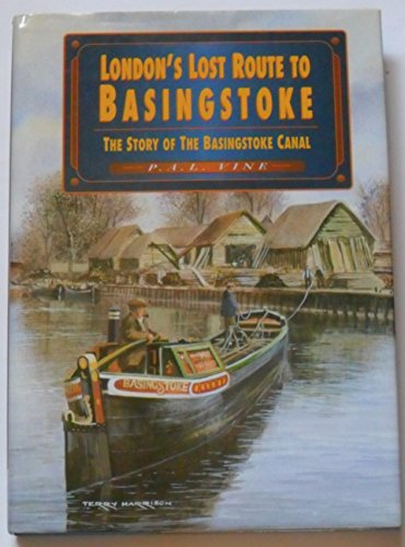 Imagen de archivo de London's Lost Route to Basingstoke: Story of the Basingstoke Canal (Canal History): Story of the Basingstoke Canal a la venta por Greener Books