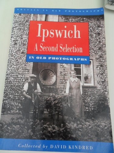 Beispielbild fr Ipswich in Old Photographs: A Second Selection (Britain in Old Photographs) zum Verkauf von WorldofBooks
