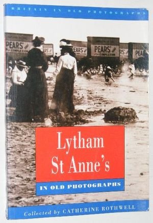 Beispielbild fr Lytham St Anne's in Old Photographs (Britain in Old Photographs) zum Verkauf von WorldofBooks
