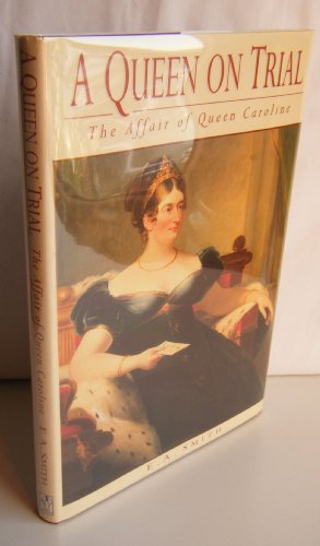 Beispielbild fr A Queen on Trial: Affair of Queen Caroline (History/18th/19th Century History) zum Verkauf von WorldofBooks