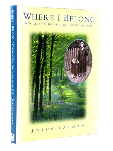 Stock image for Where I Belong | A Forest of Dean Childhood in the 1930s for sale by Attic Books