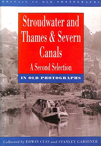 9780750904322: Stroudwater and Thames and Severn Canals in Old Photographs: A Second Selection