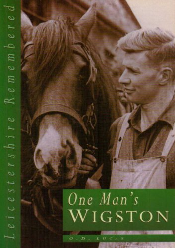 9780750904575: One Man's Wigston: Sixty Years' Recollections of Everyday Life in Wigston Magna (Leicestershire Remembered)
