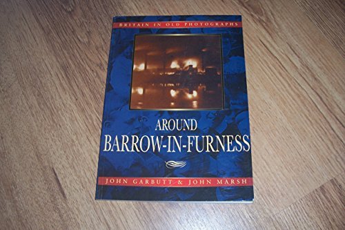 Imagen de archivo de Around Barrow-in-Furness in Old Photographs (Britain in Old Photographs) a la venta por AwesomeBooks
