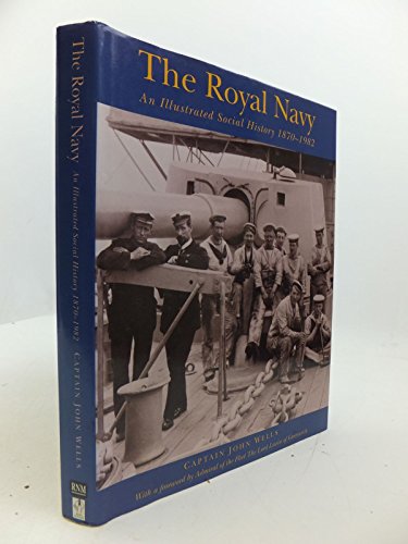 Stock image for The Royal Navy: An Illustrated Social History 1870-1982 (Social History/Military) for sale by First Choice Books