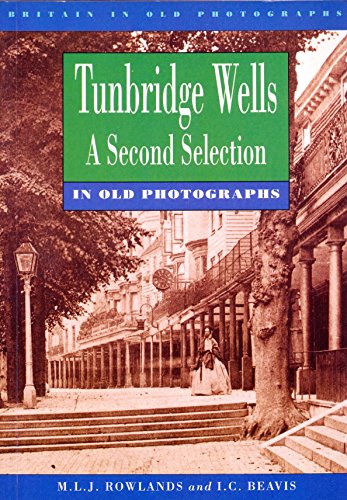 Stock image for Tunbridge Wells in Old Photographs: A Second Selection (Britain in Old Photographs) for sale by AwesomeBooks