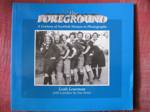 Stock image for Into the Foreground: A Century of Scottish Women in Photographs for sale by Green Street Books