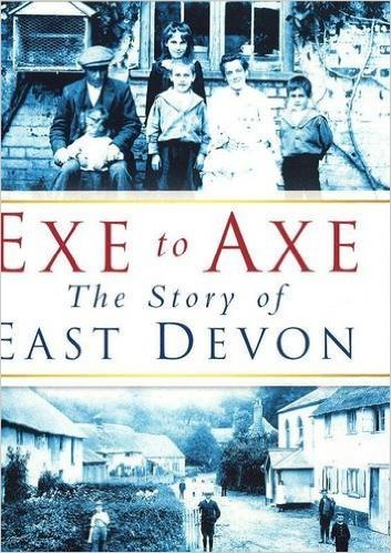 Stock image for Exe to Axe; The Story of East Devon for sale by Balfour Books
