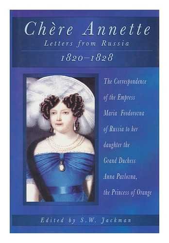 9780750905527: Chere Annette: Letters from Russia 1820-1828 : The Correspondence of the Empress Maria Feodorovna of Russia to Her Daughter the Grand Duchess Anna P