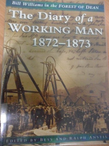 Beispielbild fr The Diary of a Working Man, 1872-73: Bill Williams in the Forest of Dean (Biography, Letters & Diaries S.) zum Verkauf von WorldofBooks