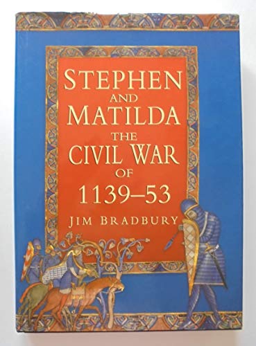 Stock image for Stephen and Matilda - The Civil War of 1139-53 for sale by Front Cover Books