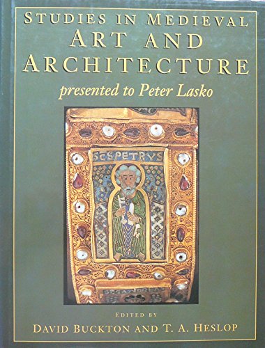 Studies in Medieval Art and Architecture: Presented to Peter Lasko (English and German Edition) (9780750906197) by Buckton, David; Heslop, T. A.; Lasko, Peter