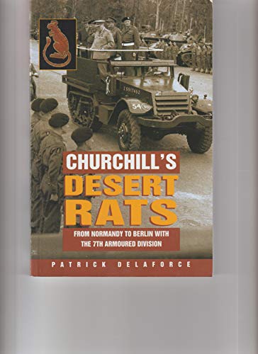 Beispielbild fr Churchill's Desert Rats: From Normandy to Berlin With the 7th Armoured Division zum Verkauf von Jeff Stark
