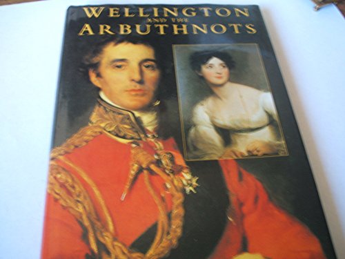 Beispielbild fr Wellington and the Arbuthnots: A Triangular Friendship (History/18th/19th Century History) zum Verkauf von WorldofBooks