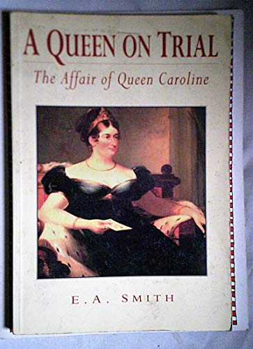 Beispielbild fr A Queen on Trial: The Affair of Queen Caroline zum Verkauf von ThriftBooks-Atlanta