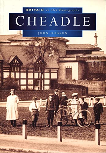 Stock image for Cheadle in Old Photographs (Britain in Old Photographs) for sale by AwesomeBooks