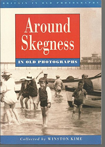 Stock image for Around Skegness in Old Photographs (Britain in Old Photographs) for sale by AwesomeBooks
