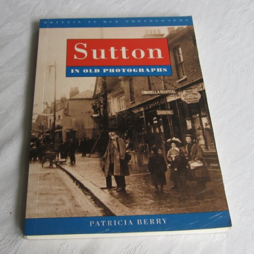 9780750906463: Surrey - Sutton (Britain in Old Photographs)