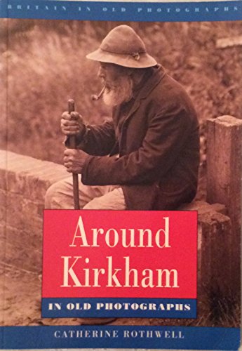 Imagen de archivo de Around Kirkham in Old Photographs (Britain in Old Photographs) a la venta por WorldofBooks