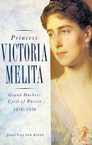 Stock image for Princess Victoria Melita: Grand Duchess Cyril of Russia, 1876-1936 (History/20th Century History) for sale by WorldofBooks