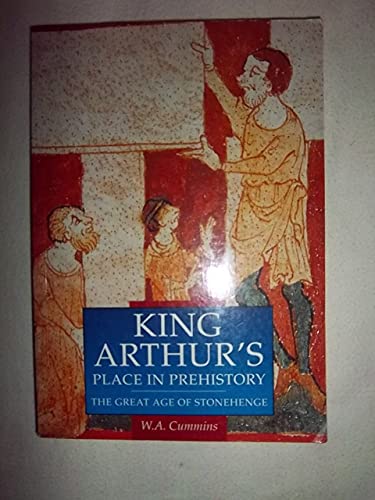 9780750906647: King Arthur's Place in Prehistory: Great Age of Stonehenge (Illustrated History Paperbacks)