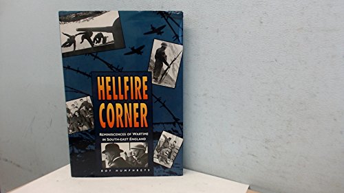 Stock image for Hellfire Corner: Reminiscences of Wartime in South-East England for sale by Old Army Books