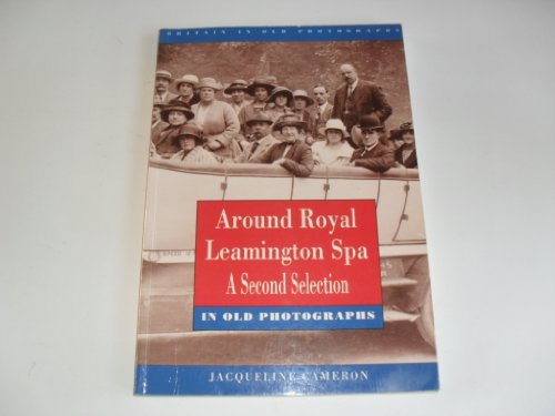 Beispielbild fr Around Royal Leamington Spa: A Second Selection in Old Photographs (Britain in Old Photographs) zum Verkauf von WorldofBooks