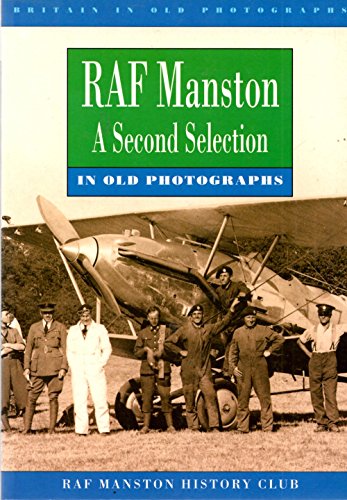 Imagen de archivo de RAF Manston in Old Photographs: A Second Selection (Britain in Old Photographs) a la venta por AwesomeBooks