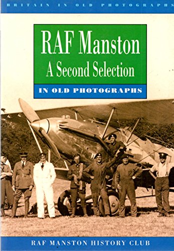 Stock image for RAF Manston in Old Photographs: A Second Selection (Britain in Old Photographs) for sale by AwesomeBooks