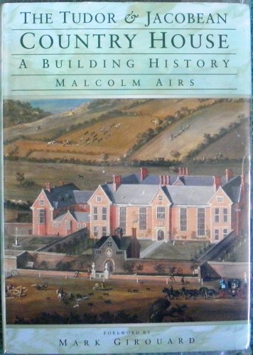 Stock image for The Tudor and Jacobean Country House: A Building History (Architecture S.) for sale by WorldofBooks