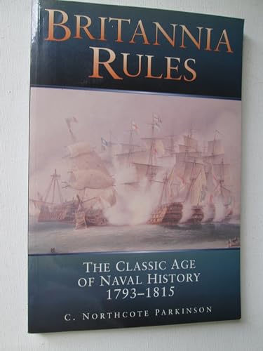 Beispielbild fr Britannia Rules: Classic Age of Naval History, 1793-1815 zum Verkauf von WorldofBooks