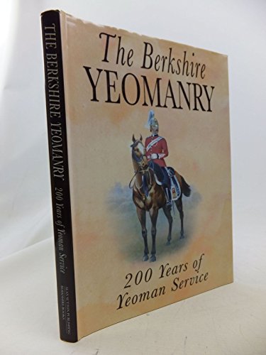 Beispielbild fr The Berkshire Yeomanry: 200 years of yeoman service zum Verkauf von GF Books, Inc.