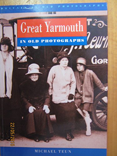 Stock image for Great Yarmouth in Old Photographs (Britain in Old Photographs) for sale by Sarah Zaluckyj