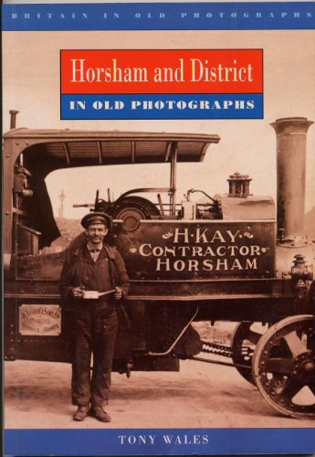 Stock image for Horsham and District in Old Photographs (Britain in Old Photographs) for sale by WorldofBooks
