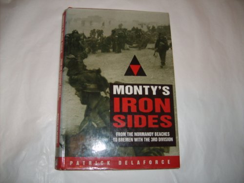 9780750907798: Monty's Iron Sides: From the Normandy Beaches to Bremen with the 3rd Division