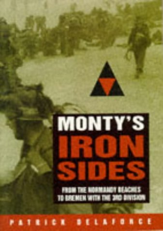 Stock image for Monty's Iron Sides: From the Normandy Beaches to Bremen with the 3rd Division for sale by Montclair Book Center