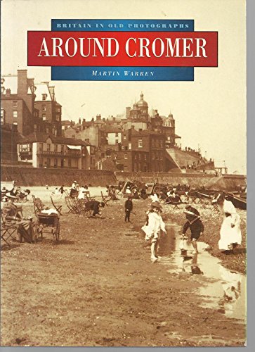 Cromer and District in Old Photographs (Britain in Old Photographs)