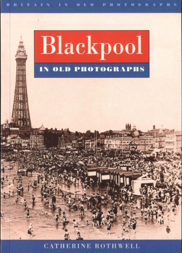 Imagen de archivo de Blackpool in Old Photographs (Britain in Old Photographs) a la venta por WorldofBooks