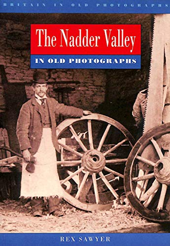 Imagen de archivo de Nadder Valley in Old Photographs (Britain in Old Photographs) a la venta por WorldofBooks