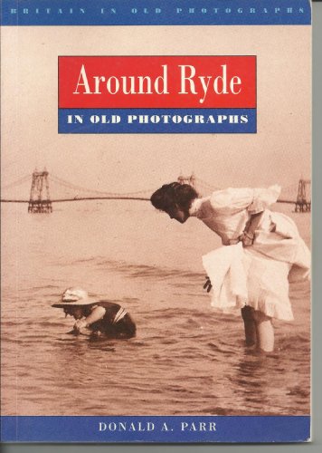 Stock image for Britain in Old Photographs: Around Ryde in Old Photographs for sale by Ryde Bookshop Ltd