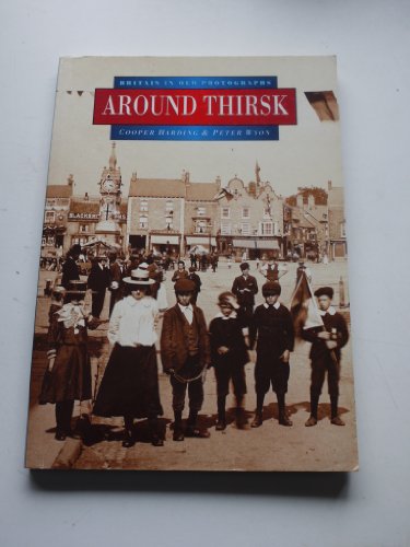 Stock image for Around Thirsk in Old Photographs (Britain in Old Photographs) for sale by WorldofBooks
