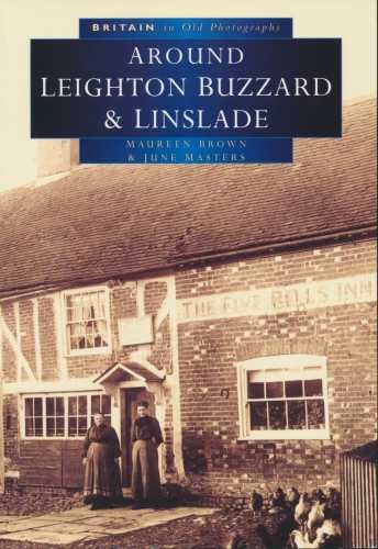 9780750908719: Leighton Buzzard & Linslade: With Heath & Reach, Eggington, Stanbridge & Billington (Britain in old photographs)