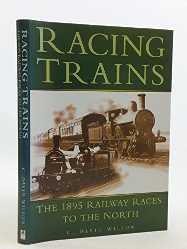Beispielbild fr Racing Trains: 1895 Railway Races to the North (Transport/Railway) zum Verkauf von WorldofBooks