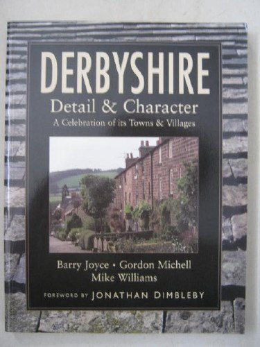 9780750909198: Derbyshire: detail and character - a celebration of its towns and villages