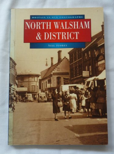 9780750909372: North Walsham and District in Old Photographs (Britain in Old Photographs)