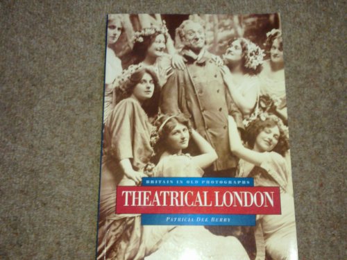Imagen de archivo de Theatrical London in Old Photographs (Britain in Old Photographs) a la venta por WorldofBooks