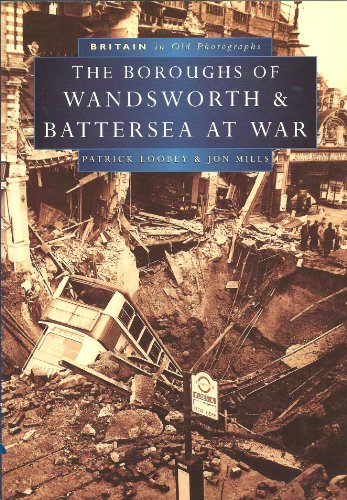 Beispielbild fr The Boroughs of Wandsworth & Battersea at War zum Verkauf von ThriftBooks-Dallas