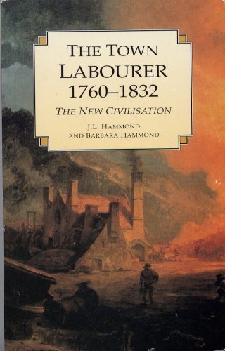 9780750909662: The Town Labourer 1760-1832 The New Civilisation