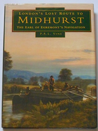 London's Lost Route to Midhurst - The Earl of Egremont's Navigation