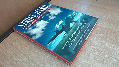 Beispielbild fr Strike Hard: A Bomber Airfield at War: RAF Downham Market and its Squadrons, 1942-46 zum Verkauf von WorldofBooks